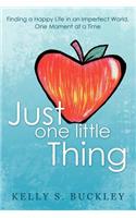 Just One Little Thing