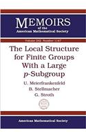 The Local Structure for Finite Groups With a Large $p$-Subgroup: (Memoirs of the American Mathematical Society)