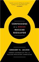 Confessions of a Rogue Nuclear Regulator