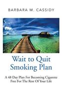 Wait to Quit Smoking