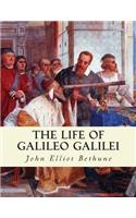 The Life of Galileo Galilei: with Illustrations of the Advancement of Experiment(English)
