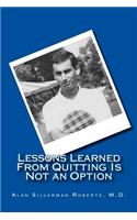 Lessons Learned From Quitting Is Not an Option