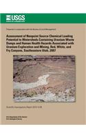 Assessment of Nonpoint Source Chemical Loading Potential to Watersheds Containing Uranium Waste Dumps and Human Health Hazards Associated with Uranium Exploration and Mining, Red, White, and Fry Canyons, Southeastern Utah, 2007