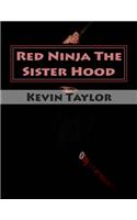 Red Ninja The Sister Hood: Movie Script Edition(1 Deadly Martial Arts)