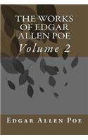 The Works Of Edgar Allen Poe: Volume 2(2 The Works of Edgar Allen Poe)