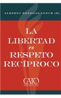 La libertad es respeto reciproco