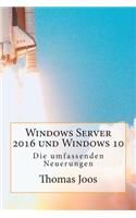 Windows Server 2016 und Windows 10 - Die umfassenden Neuerungen