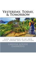 Yesterday, Today, & Tomorrow