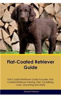 Flat-Coated Retriever Guide Flat-Coated Retriever Guide Includes: Flat-Coated Retriever Training, Diet, Socializing, Care, Grooming, Breeding and More