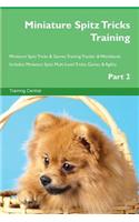 Miniature Spitz Tricks Training Miniature Spitz Tricks & Games Training Tracker & Workbook. Includes: Miniature Spitz Multi-Level Tricks, Games & Agility. Part 2