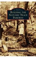 Building the Natchez Trace Parkway
