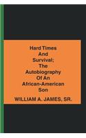 Hard Times and Survival; the Autobiography of an African-American Son