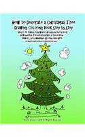 How to Decorate a Christmas Tree Drawing Coloring Book Step by Step Hours of Family Fun Winter Holiday Activity Book A Wonderful Forever Keepsake or Decoration Makes Lovely Handmade Greeting Card Gifts