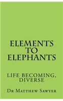 Elements to Elephants