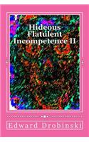 Hideous Flatulent Incompetence II