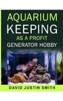 Aquarium keeping as a Profit Generator Hobby