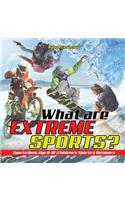 What are Extreme Sports? Sports Book Age 8-10 Children's Sports & Outdoors