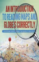 Introduction to Reading Maps and Globes Correctly Social Studies Grade 2 Children's Geography & Cultures Books