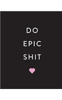 Do Epic Shit: Bullet Grid Journal, 150 Dot Grid Pages, 8"x10", Professionally Designed