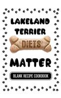 Lakeland Terrier Diets Matter: Dog Food & Treats Blank Recipe Journal
