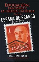 Educación, Fascismo Y La Iglesia Católica En La España De Franco: 1936 - 1975