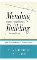 Mending Broken Relationships, Building Strong Ones: Eight Ways to Love as Jesus Loves Us