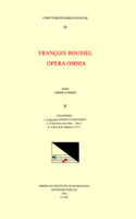 CMM 83 François Roussel, Opera Omnia, Edited by Greer Garden in 5 Volumes. Vol. V Chansons: 1. (Originally Published in Anthologies); 2. (Chansons Nouvelles . . . Paris, A. Le Roy & R. Ballard, 1577)