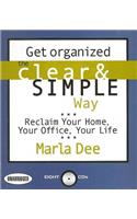 Get Organized the Clear and Simple Way: Reclaim Your Home, Your Office, Your Life