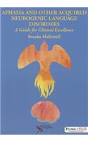 Aphasia and Other Acquired Neurogenic Language Disorders: A Guide for Clinical Excellence