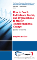 How to Coach Individuals, Teams and Organizations to Master Transformational Change