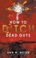 How to Ditch Dead Guys