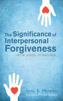 Significance of Interpersonal Forgiveness in the Gospel of Matthew