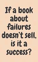If a book about failures doesn't sell, is it a success?