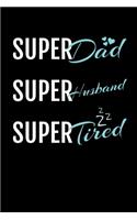 Super Dad Super Husband Super Tired
