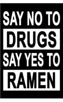 No To Drugs Yes To Ramen