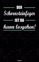 Der Schornsteinfeger ist da kann losgehen! Notizbuch