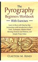 The Pyrography Beginners Workbook with Exercises: Learn to Burn with Step-by-Step Instructions with Introduction to Basic Tools, Techniques, Modern Wood Burning Textures and Patterns, and Sample Pro(Woodworking DIY Projects)