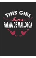 This girl loves Palma de Mallorca: 6x9 - notebook - lined - hometown