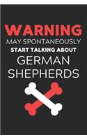 Warning May Spontaneously Start Talking About German Shepherds