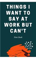 Things I Want To Say at Work But Can't