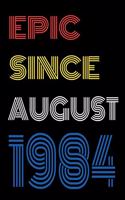 Epic Since August 1984 Notebook Birthday Gift For Women/Men/Boss/Coworkers/Colleagues/Students/Friends.
