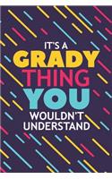 It's a Grady Thing You Wouldn't Understand: Lined Notebook / Journal Gift, 120 Pages, 6x9, Soft Cover, Glossy Finish