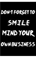 don't forget to smile mind your own business