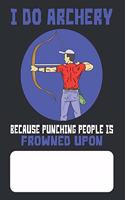 I Do Archery Because Punching People Is Frowned Upon
