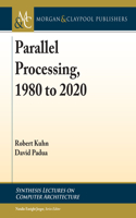 Parallel Processing, 1980 to 2020