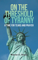 On the Threshold of Tyranny