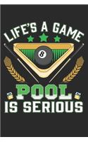Life is a Game Pool is Serious: Lined Journal 6x9 Inches 120 Pages Notebook Paperback with Pool Billiard Snooker
