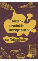 Fleischprodukte Rezeptbuch zum Selberschreiben: A5 - 110 Seiten - Grillbuch selberschreiben - Grill Kochbuch zum selber schreiben - Blanko Grillkochbuch selbstgestalten - leeres Rezeptbuch - DIY G