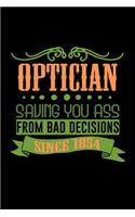 Optician saving you ass from bad decisions since 1854: Notebook - Journal - Diary - 110 Lined pages - 6 x 9 in - 15.24 x 22.86 cm - Doodle Book - Funny Great Gift
