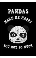 Pandas Make Me Happy You Not So Much: Journal - Cute Personal Writing Diary - Journaling for Journalists & Writers for Note Taking & Daily Entries - Write about your Life Experiences & I